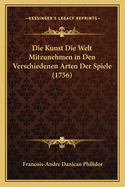 Die Kunst Die Welt Mitzunehmen in Den Verschiedenen Arten Der Spiele (1756)