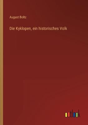 Die Kyklopen, ein historisches Volk - Boltz, August