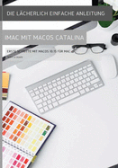 Die l?cherlich einfache Anleitung zum iMac mit MacOS Catalina: Erste Schritte mit MacOS 10.15 f?r Mac
