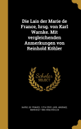 Die Lais Der Marie de France, Hrsg. Von Karl Warnke. Mit Vergleichenden Anmerkungen Von Reinhold Kohler