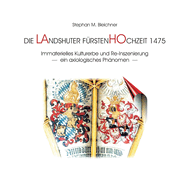 Die Landshuter F?rstenhochzeit 1475: Immaterielles Kulturerbe und Re-Inszenierung - ein axiologisches Ph?nomen