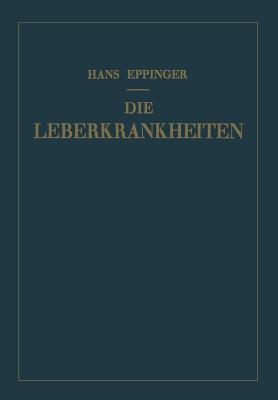 Die Leberkrankheiten: Allgemeine Und Spezielle Pathologie Und Therapie Der Leber - Eppinger, Hans