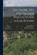 Die Lehre des Deutschen Philosophen Jakob Bhme