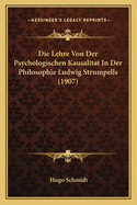 Die Lehre Von Der Psychologischen Kausalitat In Der Philosophie Ludwig Strumpells (1907)