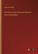 Die Lehre von der Successio Graduum unter Intestaterben