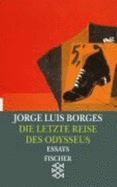 Die Letzte Reise Des Odysseus - Borges, Jorge Luis