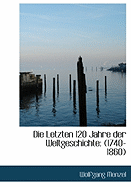 Die letzten 120 Jahre der Weltgeschichte: 1740-1860