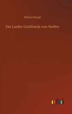 Die Lieder Gottfrieds Von Neifen - Haupt, Moriz
