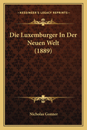 Die Luxemburger in Der Neuen Welt (1889)
