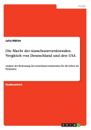 Die Macht der Ausschussvorsitzenden. Vergleich von Deutschland und den USA: Analyse der Bedeutung der Ausschussvorsitzenden f?r die Arbeit im Parlament