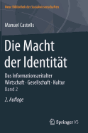 Die Macht Der Identitat: Das Informationszeitalter. Wirtschaft. Gesellschaft. Kultur. Band 2