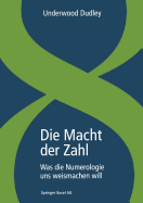 Die Macht Der Zahl: Was Die Numerologie Uns Weismachen Will - Dudley, Underwood