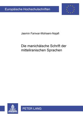 Die Manichaeische Schrift Der Mitteliranischen Sprachen - Fariwar, Jasmin