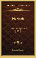 Die Manie: Eine Monographie (1881)