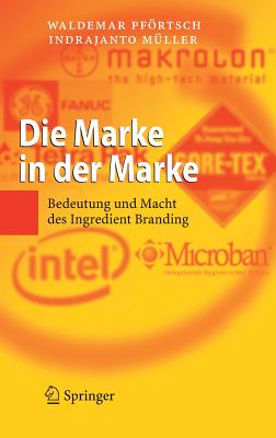 Die Marke in der Marke: Bedeutung und Macht des Ingredient Branding - Pfrtsch, Waldemar, and M?ller, Indrajanto