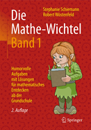 Die Mathe-Wichtel Band 1: Humorvolle Aufgaben Mit Losungen Fur Mathematisches Entdecken AB Der Grundschule