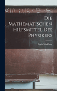 Die Mathematischen Hilfsmittel des Physikers