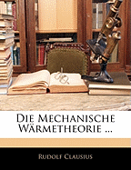 Die Mechanische Warmetheorie ...