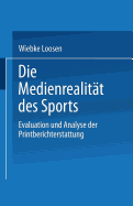 Die Medienrealitat Des Sports: Evaluation Und Analyse Der Printberichterstattung