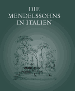 Die Mendelssohns in Italien: Ausstellung Des Mendelssohn-Archivs Der Staatsbibliothek Zu Berlin - Preussischer Kulturbesitz - Klein, Hans-Gunter (Editor)