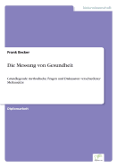 Die Messung von Gesundheit: Grundlegende methodische Fragen und Diskussion verschiedener Me?ans?tze