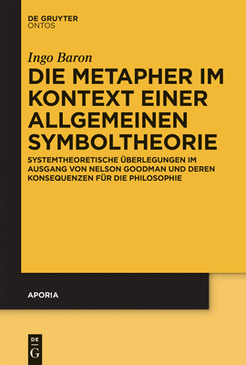 Die Metapher im Kontext einer allgemeinen Symboltheorie - Baron, Ingo