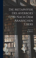 Die Metaphysik Des Averroes (1198) Nach Dem Arabischen bers
