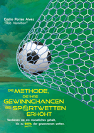 DIE METHODE, DIE IHRE GEWINNCHANCEN BEI SPORTWETTEN ERHHT. Verdienen Sie ein monatliches Gehalt, bis zu 90 % der gewonnenen Wetten.: 20 Jahre Erfahrung Wetten platzieren