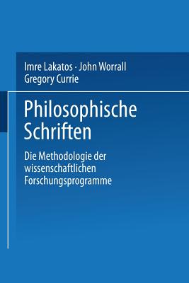 Die Methodologie Der Wissenschaftlichen Forschungsprogramme - Lakatos, Imre, and Worrall, John (Editor), and Currie, Gregory (Editor)