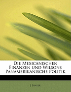 Die Mexicanischen Finanzen Und Wilsons Panamerikanische Politik