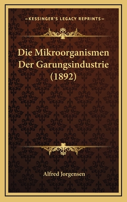 Die Mikroorganismen Der Garungsindustrie (1892) - Jorgensen, Alfred