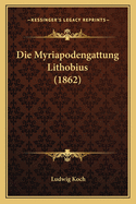 Die Myriapodengattung Lithobius (1862)