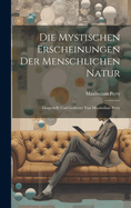 Die Mystischen Erscheinungen Der Menschlichen Natur: Dargestellt Und Gedeutet Von Maximilian Perty