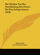 Die Mythen Von Der Herabholung Des Feuers Bei Den Indogermanen (1858)