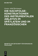 Die Nachfolgekonstruktionen Des Instrumentalen Ablativs Im Sp?tlatein Und Im Franzsischen