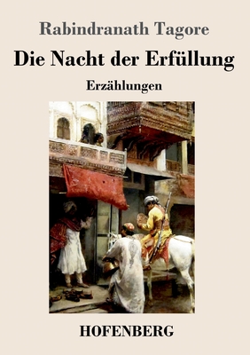 Die Nacht der Erfllung: Erzhlungen - Tagore, Rabindranath