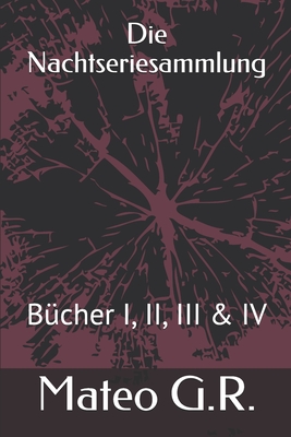 Die Nachtseriesammlung: Bcher I, II, III & IV - G R, Mateo