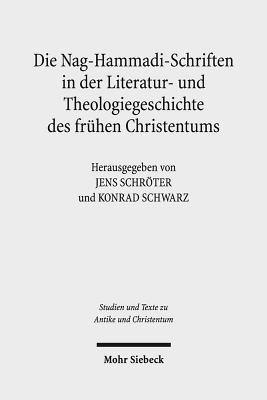 Die Nag-Hammadi-Schriften in Der Literatur- Und Theologiegeschichte Des Fruhen Christentums - Schroter, Jens (Editor), and Schwarz, Konrad (Editor)