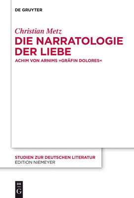 Die Narratologie der Liebe - Metz, Christian