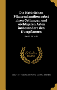 Die Natrlichen Pflanzenfamilien nebst ihren Gattungen und wichtigeren Arten insbesondere den Nutzpflanzen; Band 1, Pt.1a-1b