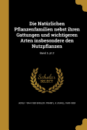 Die Natrlichen Pflanzenfamilien nebst ihren Gattungen und wichtigeren Arten insbesondere den Nutzpflanzen; Band 3, pt.2