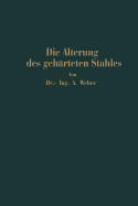 Die Naturliche Und Kunstliche Alterung Des Geharteten Stahles: Physikalische Und Metallographische Untersuchungen