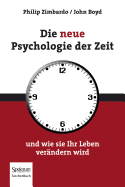 Die Neue Psychologie Der Zeit: Und Wie Sie Ihr Leben Verandern Wird