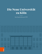 Die Neue Universitat Zu Koln: Ihre Geschichte Seit 1919