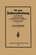 Die Neue Zivilproze?ordnung Vom 13. Mai 1924 Mit Systematischer Einleitung Und Erl?uterung Der Neuen Bestimmungen