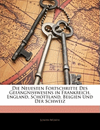 Die Neuesten Fortschritte Des Gefangnisswesens in Frankreich, England, Schottland, Belgien Und Der Schweiz