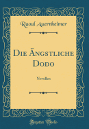 Die ?ngstliche Dodo: Novellen (Classic Reprint)