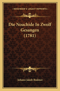 Die Noachide In Zwolf Gesangen (1781)