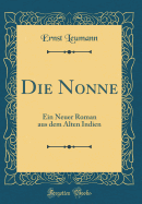 Die Nonne: Ein Neuer Roman Aus Dem Alten Indien (Classic Reprint)