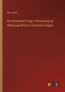 Die Notenbank-Frage in Beziehung zur Whrungsreform in sterreich-Ungarn